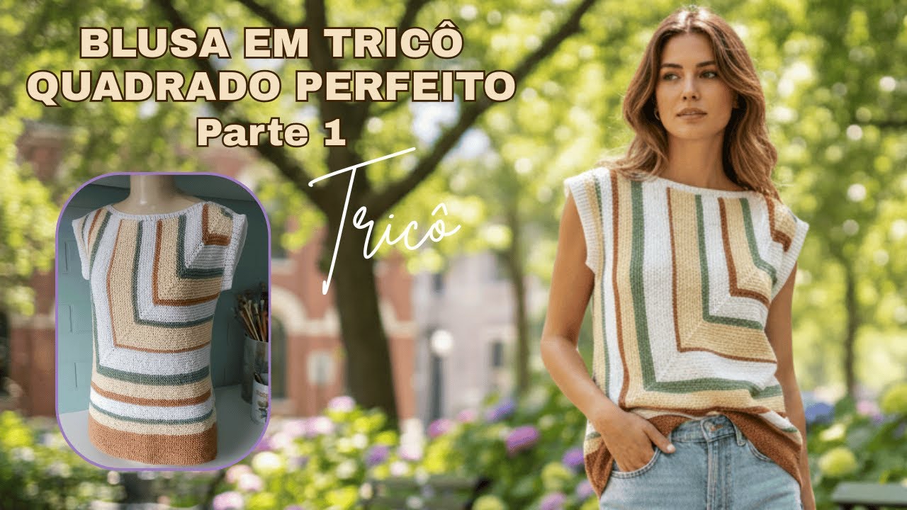 PARTE 1 | BLUSA EM TRICÔ QUADRADO PERFEITO | Mari Trentini
