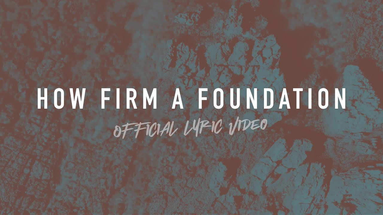 How Firm a Foundation | Reawaken Hymns | Official Lyric Video How Firm a Foundation | Reawaken Hymns | Official Lyric Video