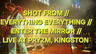 SHOT FROM // EVERYTHING EVERYTHING // ENTER THE MIRROR // LIVE AT PRYZM, KINGSTON