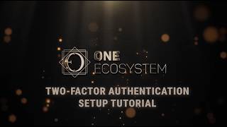 One Ecosystem 2FA Set-up Tutorial
