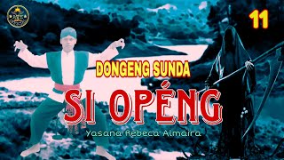 DONGENG SUNDA SI OPENG BAGIAN 11