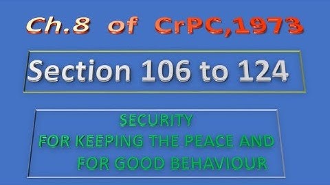 Ch. VIII (8) of CrPC, 1973 Section 106 to 124 (English)