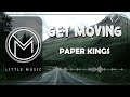 Paper Kings - &quot;Get Moving&quot; [Lyrics]