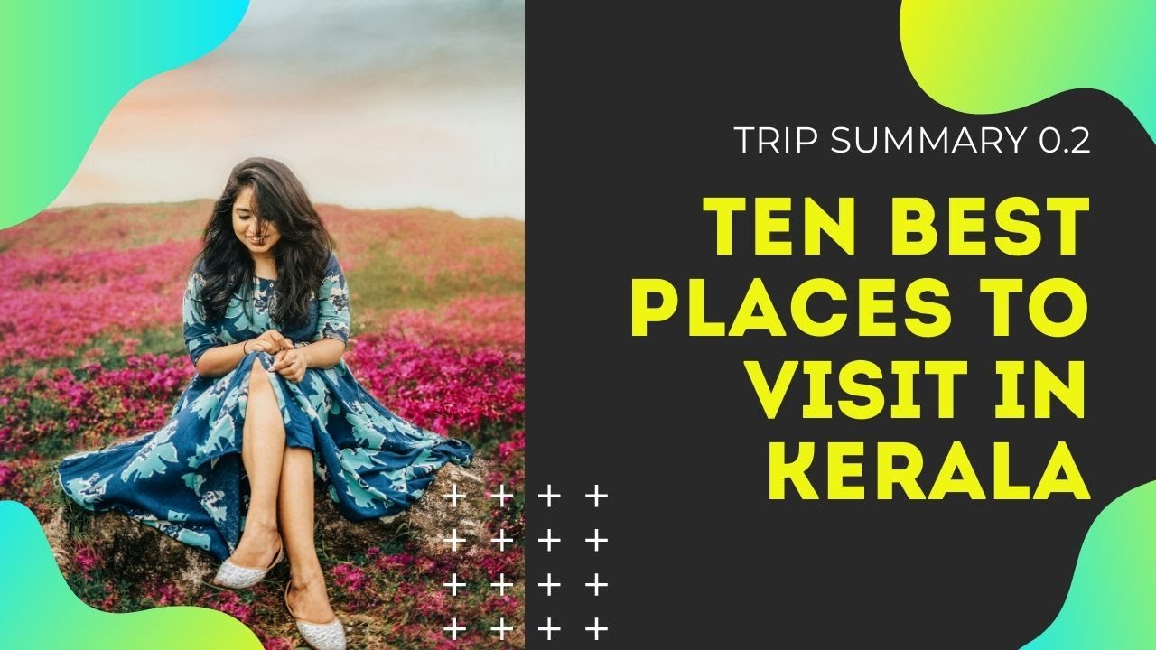 Ten Best Places to visit in Kerala, India | Travel Tips