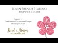 Lesson 3 - Continuous Wraparound Loop Technique Guide | Learn French Beading: Beginner Course