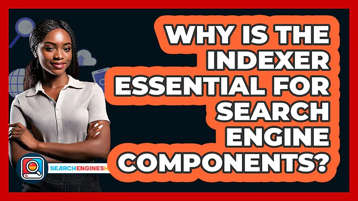 Why Is The Indexer Essential For Search Engine Components? - SearchEnginesHub.com