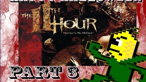 11th Hour - Part 3