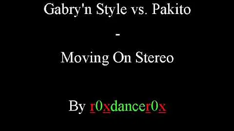 Gabry'n Style vs  Pakito   Moving On Stereo