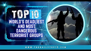 Top 10 World's Deadliest and Most Dangerous Terrorist Groups