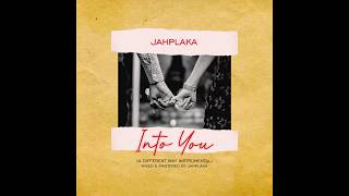 JahPlaka -  Into You (Official Audio)