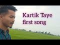 Kartik taye first song