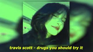 travis scott - drugs you should try it (sped up)