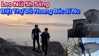 Đình Thái Vlog - Leo Núi 5 Giờ Sáng - Biệt Thự Bỏ Hoang Bác Sĩ Nu | Núi Sam,Châu Đốc,An Giang