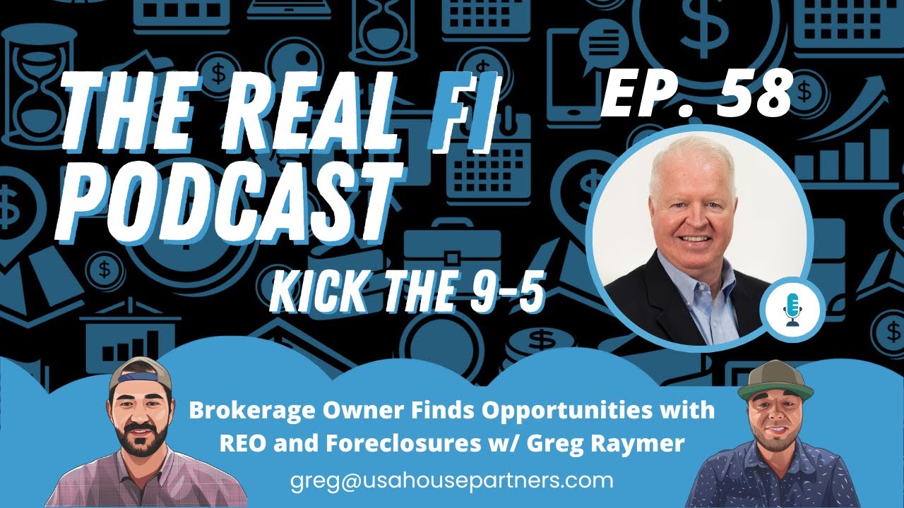 58. Brokerage Owner Finds Opportunities with REO and Foreclosures w/ Greg Raymer