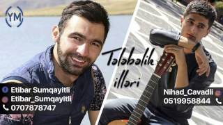 Etibar Sumqayitli ft Nihad Cavadli - Telebelik illeri 2017 Resimi