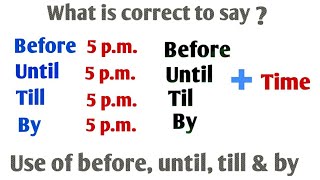 Use Of By Till Until Before Use Of Until Till By Before Uses Until Till Part 60 Youtube