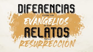 ¿Cómo Respondes a las Diferencias entre los Evangelios de los Relatos de la Resurrección?