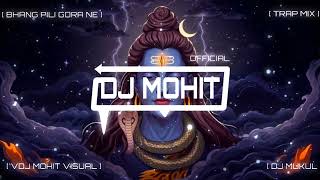 Bhang Pili Gora Ne  Trap Mix  Dj Mukul   Vdj Mohit Visual