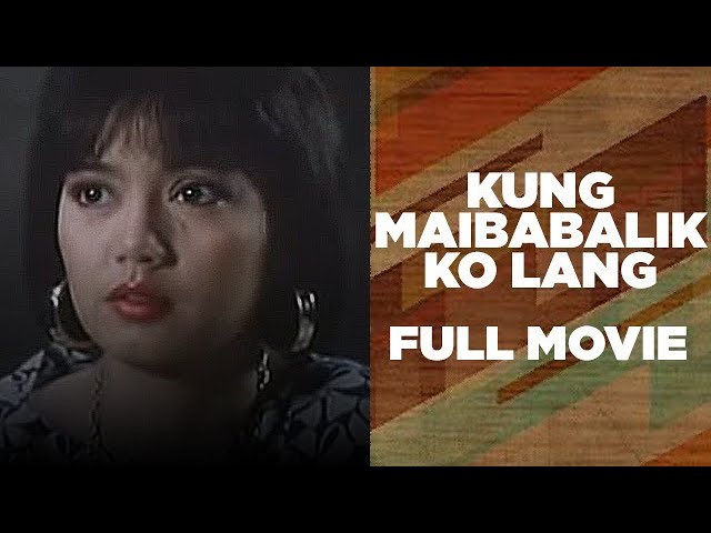 KUNG MAIBABALIK KO LANG: Maricel Soriano, Pops Fernandez & Lotlot de Leon | Full Movie