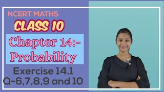 NCERT MATHS Class 10 Chapter 14 Probability Exercise 14.1 Q-6,7,8, 9 and 10 