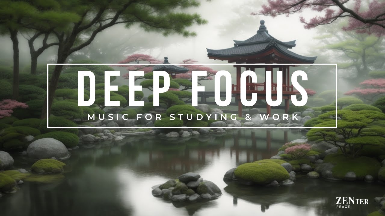 Deep Focus Music for Studying & Work - Ambient Background Music for ...
