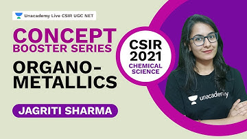 Concept Booster Series - Organometallics| CSIR 2021| Chemical Science| Jagriti | Unacademy CSIR