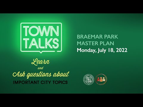 Town Talk: Braemar Park Master Plan - July 2022
