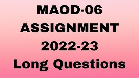 MAOD-06//ASSIGNMENT 2022-23//Long Questions #osou