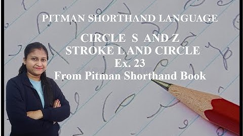 Chapter 7 - Ex. 23  - Circle S and Z, Stroke L and Circle (Pitman Shorthand video-72)