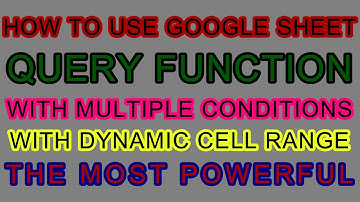 How to Use QUERY Function, SELECT, WHERE with multi conditions with Dynamic cell range Live Part 2