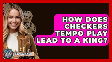 How Does Checkers Tempo Play Lead To A King? - The Board Game Xpert