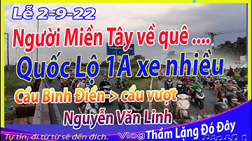 #767: Người Về Quê Nghỉ Lễ 2-9 Nhiều, Quộc Lộ 1A từ Bình Điền-đến Nguyễn Văn Linh-BC-SG Xe Đông