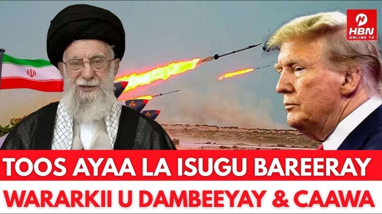 IIRAAN OO KU HANJABTAY DAGAAL + SUURIYA OO XABBAD-JOOJIN KU DHAWAAQDAY + TRUMP OO YURUB GILGILAY