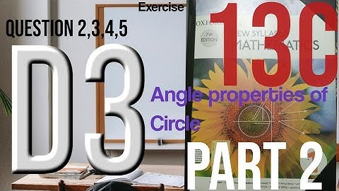 Exercise 13C, questions 2,3,4,5,6  D3  7th edition O level,Angle properties of Circle