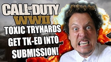 TOXIC TRYHARDS GET TEAM-KILLED INTO SUBMISSION!! "Call of Duty WWII Trolling"