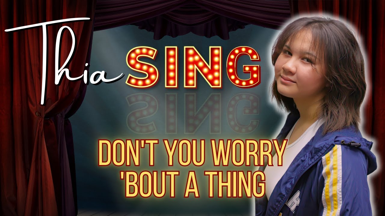 sing don't you worry bout a thing