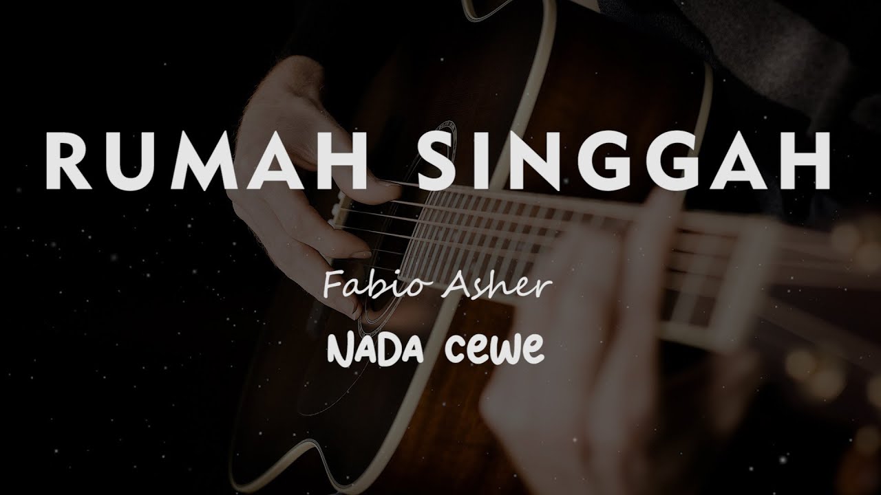 RUMAH SINGGAH // FABIO ASHER // KARAOKE GITAR AKUSTIK NADA CEWE