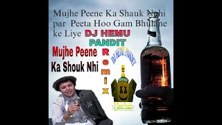 Mujhe Peene Ka Sauk Nhi Remix Dj Hemu Pandit Old Is Gold Remix Dj Song