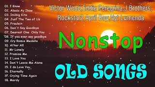 Nonstop The Best Old Songs Favorite - Victor Wood, Eddie Peregrina,J Brothers -Balikan Ang Nakalipas