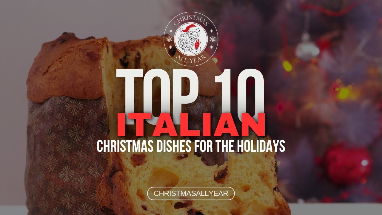 Top 10 Italian Christmas Dishes for the Holidays - 2024