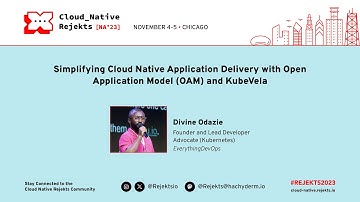 Simplifying Cloud Native Application Delivery with Open Application Model (OAM) and KubeVela