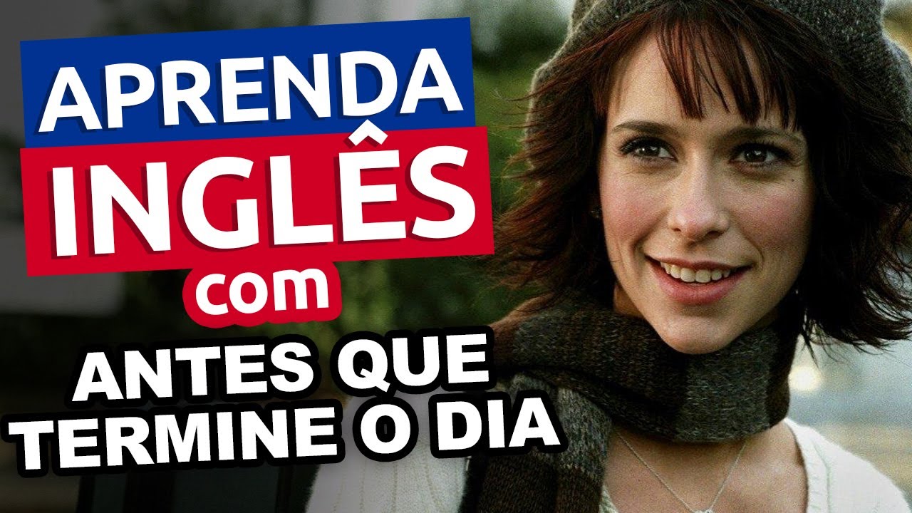 Aprenda Inglês com Filmes e Séries: ANTES QUE TERMINE O DIA