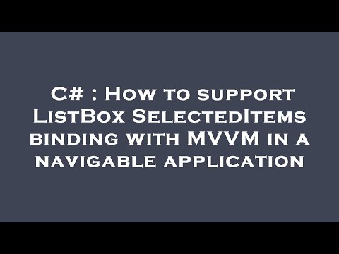 C# : How to support ListBox SelectedItems binding with MVVM in a navigable application