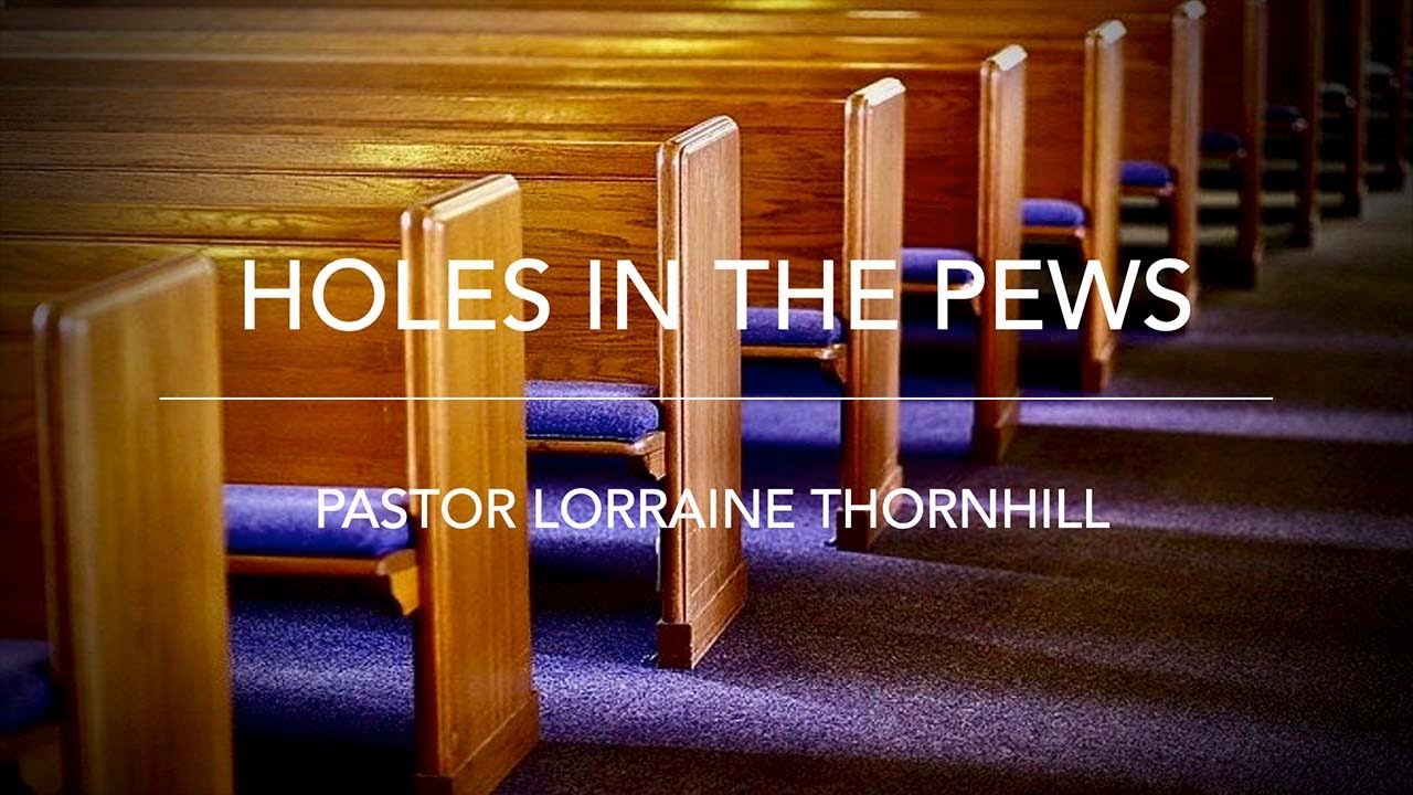 Holes in the Pews Pastor Lorraine Thornhill YouTube