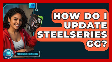 How Do I Update SteelSeries GG? - Your Computer Companion