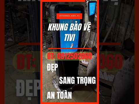 Khung bảo vệ tivi - tao Standee điện tử từ tivi chính hãng