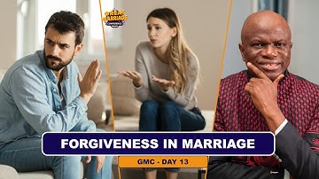 FORGIVENESS IN MARRIAGE - GREAT MARRIAGE CONFERENCE DAY 13 - BISI ADEWALE