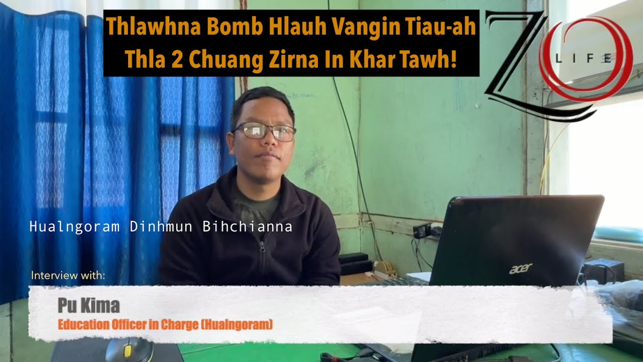Thlawhna Bomb Hlau - Hualngoram Dinhmun Bihchianna