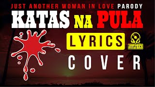 Katas Na Pula Lyrics| Manok Na Pula | Just Another Woman in Love - PARODY