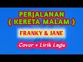 PERJALANAN ( KERETA MALAM ) - FRANKY & JANE ( Cover   Lirik Lagu ) Lagu Kenangan Lagu Nostalgia